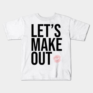 Let’s Make Out Flirty Vibes Kids T-Shirt